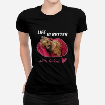 Life Is Better With Yorkies Yorkshire Terrier Women T-shirt | Crazezy