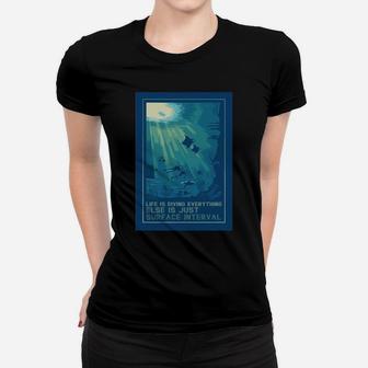 Life Is Diving Everything Else Is Just Surface Interval Women T-shirt - Thegiftio UK