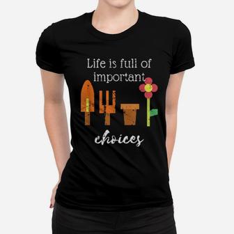 Life Is Full Of Choices Distressed Design Gardening Plant Women T-shirt - Monsterry