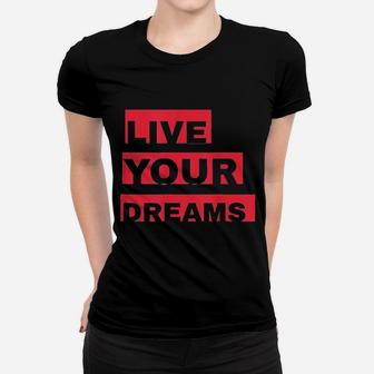 Live Your Dreams Women T-shirt | Crazezy
