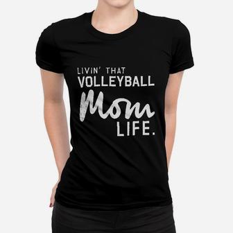 Livin That Volleyball Mom Life Women T-shirt | Crazezy