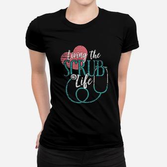 Living The Scrub Life Women T-shirt | Crazezy DE