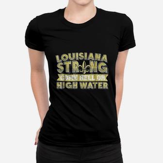 Louisiana Strong Come Hell Or High Water Women T-shirt - Thegiftio UK