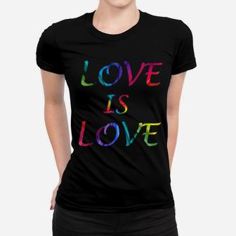 Love Is Love Gay Pride Rainbow Lgbt Women T-shirt - Monsterry