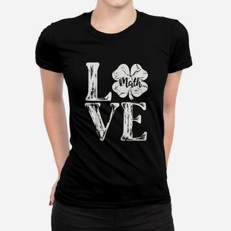 Love Shamrock Math Teacher St Patricks Day Women T-shirt | Crazezy DE
