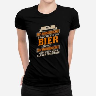 Lustiges Bier-Liebhaber Frauen Tshirt 99,9% Brauche Bier Spruch - Seseable