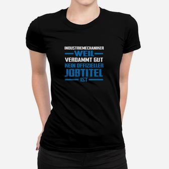 Lustiges Industriemechaniker Frauen Tshirt Weil Verdammt Gut Kein Jobtitel Ist - Seseable