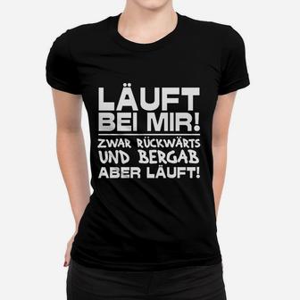 Lustiges Spruch Frauen Tshirt Läuft bei mir – Rückwärts und bergab - Seseable