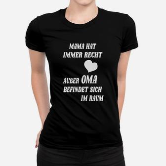 Lustiges Sprüche Frauen Tshirt Mama Hat Immer Recht – Außer Oma Ist Da, Familienhumor - Seseable