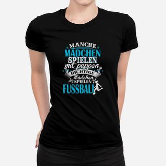 Mädchen Fußball Frauen Tshirt: Richtige Mädchen spielen Fußball Spruch, Schwarz - Seseable