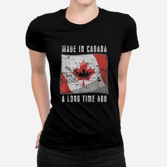 Made In Canada Long Time Ago Women T-shirt | Crazezy