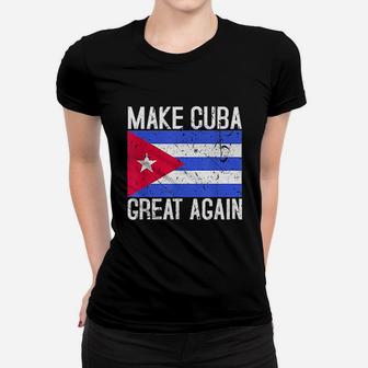 Make Cuba Great Again Cuban Flag Women T-shirt | Crazezy UK