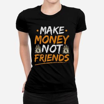 Make Money Not Friends Entrepreneur Hustle Hard Christmas Women T-shirt | Crazezy UK