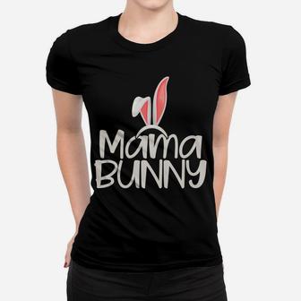 Mama Bunny | Funny Saying & Cute Family Matching Easter Gift Women T-shirt | Crazezy CA