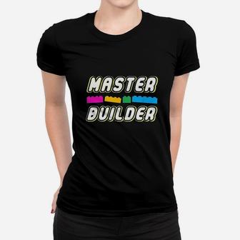 Master Builder Everything Women T-shirt | Crazezy UK
