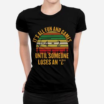 Math Its All Fun And Games Until Someone Loses An I Vintage Women T-shirt - Monsterry AU