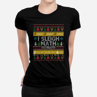 Math Teacher I Sleigh Math Problems Ugly Christmas Funny Women T-shirt | Crazezy