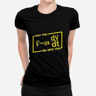 May The Force Be With You Geeky Science Mathematics Fan Women T-shirt | Crazezy