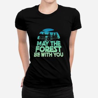 May The Forest Be With You Nature Lover Earth Day Women T-shirt | Crazezy CA