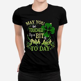 May You Be Touched By A Bit Of Irish Luck Today Women T-shirt - Monsterry