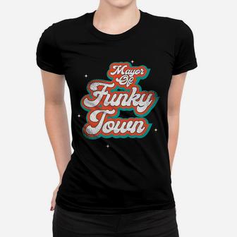 Mayor Of Funky Town Funny 70S Funk Disco Dancer Gifts Women T-shirt | Crazezy UK