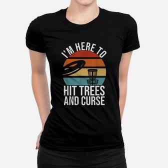 Mens I'm Here To Hit Trees And Curse Retro Disc Golf Women T-shirt | Crazezy