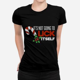 Mens Its Not Going To Lick Itself Funny Christmas Women T-shirt | Crazezy AU