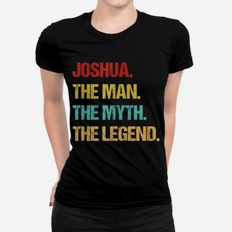 Mens Joshua The Man The Myth The Legend Women T-shirt | Crazezy