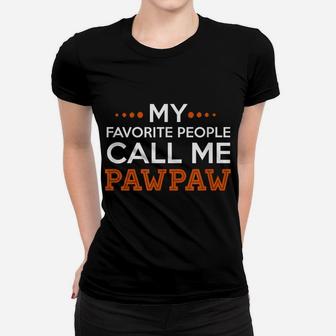 Mens Pawpaw Shirt My Favorite People Call Me Pawpaw T Shirt Women T-shirt | Crazezy