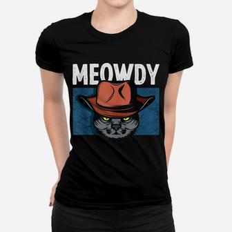 Meowdy Funny Cat Meme Saying Tee For Cowboy Lovers & Pet Own Women T-shirt | Crazezy AU