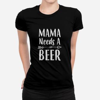 Mom Gift Mama Needs A Beer Funny Women T-shirt | Crazezy UK