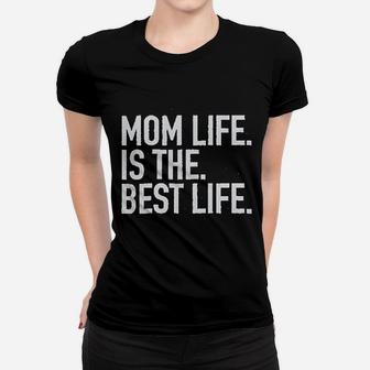 Mom Life Is The Best Life Women T-shirt | Crazezy AU