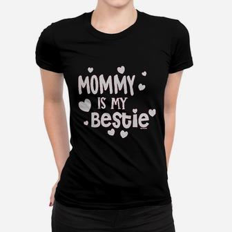 Mommy Is My Bestie Women T-shirt | Crazezy AU
