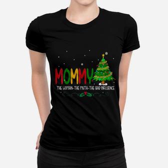 Mommy The The Myth The Bad Influence Xmas Women T-shirt - Monsterry CA