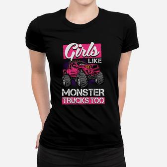 Monster Truck Girls Like Monster Trucks Too Women T-shirt | Crazezy DE