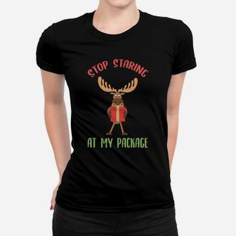 Moose Funny Christmas Gift Stop Staring At My Package Xmas Sweatshirt Women T-shirt | Crazezy AU