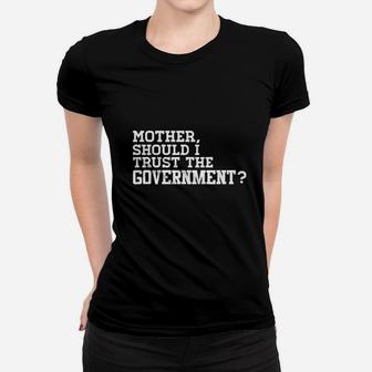 Mother Should I Trust The Government Women T-shirt | Crazezy AU