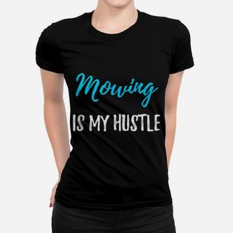 Mowing Is My Hustle Women T-shirt - Monsterry UK