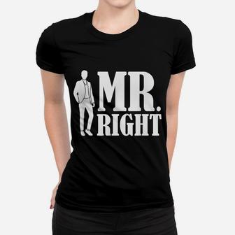Mr Right Funny Matching Couples Wedding Anniversary Gift Women T-shirt | Crazezy