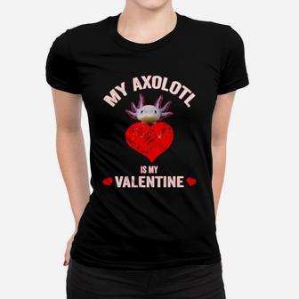 My Axolotl Is My Valentine Axolotl Valentine Day Women T-shirt - Monsterry