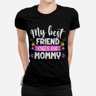 My Best Friend Calls Me Mommy Mommy And Me Matching Outfits Women T-shirt | Crazezy CA