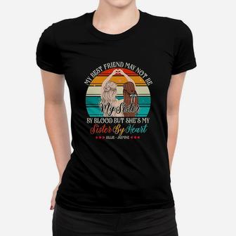 My Best Friend May Not Be My Sister Women T-shirt | Crazezy