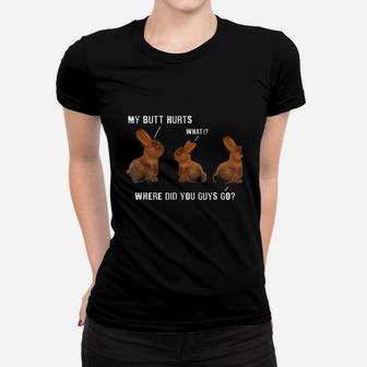 My But Hurts Chocolate Bunny Easter Funny Women T-shirt | Crazezy UK