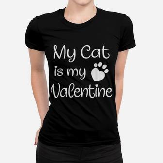 My Cat Is My Valentine Paw Heart Pet Owner Women T-shirt - Monsterry