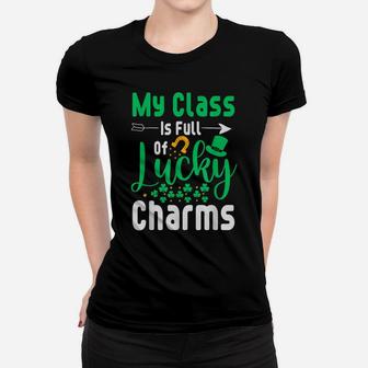 My Class Is Full Of Lucky Charms Teacher St Patricks Day Women T-shirt | Crazezy DE