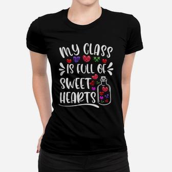 My Class Is Full Of Sweethearts Valentines Day Teacher Women T-shirt - Monsterry UK