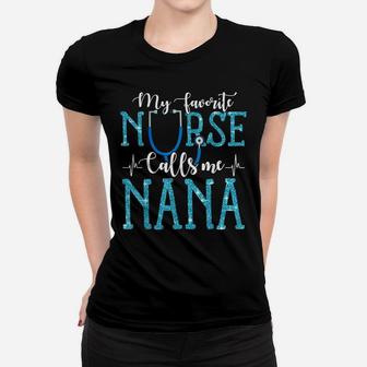 My Favorite Nurse Calls Me Nana Mothers Day Grandma Women T-shirt | Crazezy CA