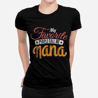 My Favorite People Call Me Nana Grandma Grandmother Women T-shirt | Crazezy CA