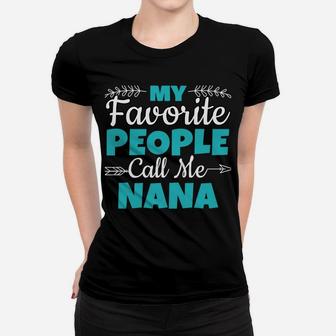 My Favorite People Call Me Nana Sweatshirt Women T-shirt | Crazezy UK