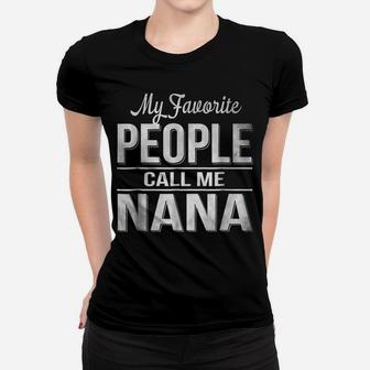 My Favorite People Call Me Nana Women T-shirt | Crazezy DE